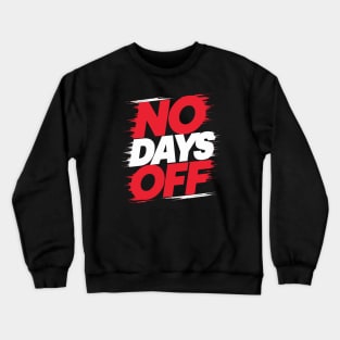 No Days Off Crewneck Sweatshirt